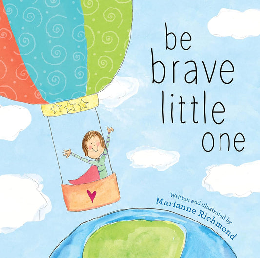 "Be Brave Little One" by Marianne Richmond